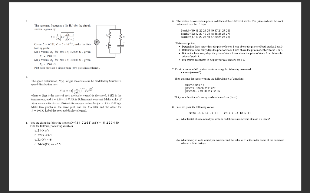 This is using the MATLAB program to code the following: 6. The