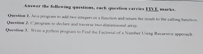  Answer the following questions, each question carries FIVE marks. Question 1.