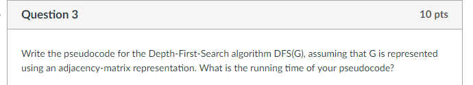 solve 3 Write the pseudocode for the Depth-First-Search algorithm DFS (G), assuming