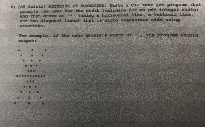  8) [25 Points] ASTERISK of ASTERISKS. Write a C++ text art