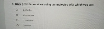  Only provide services using technologies with which you are: Entrailed Comfortable