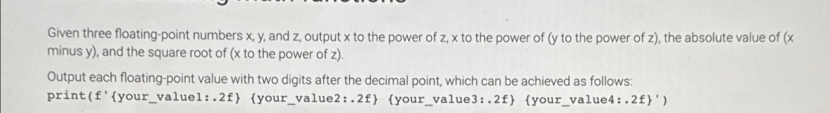  Given three floating-point numbers x,y, and z, output x to the