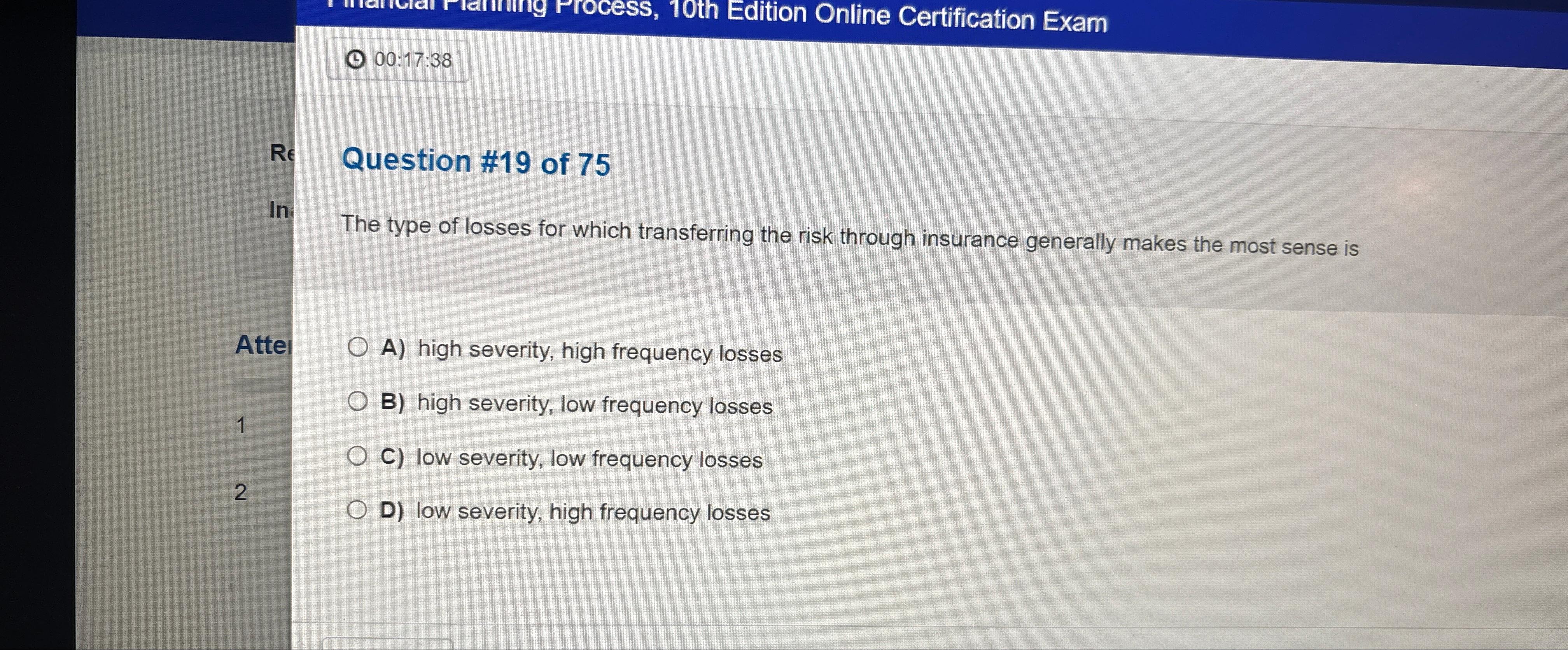  ()00:17:38 Question #19 of 75 The type of losses for which