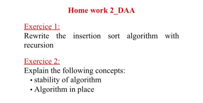  Home work 2_DAA Exercice 1: Rewrite the insertion sort algorithm with