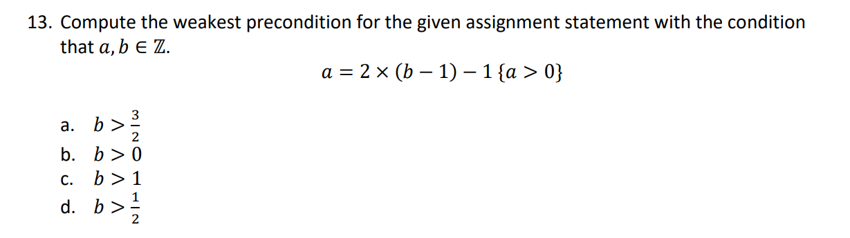  13. Compute the weakest precondition for the given assignment statement with