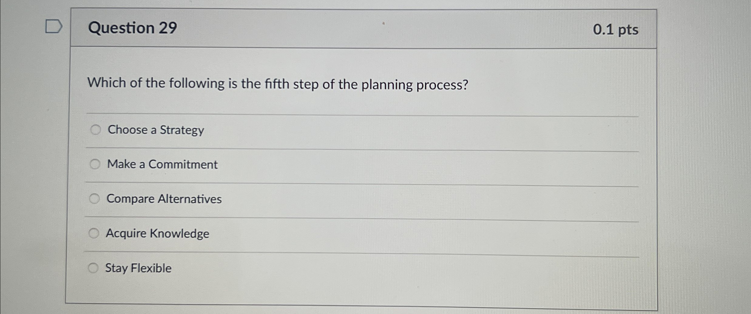  Question 29 0.1pts Which of the following is the fifth step