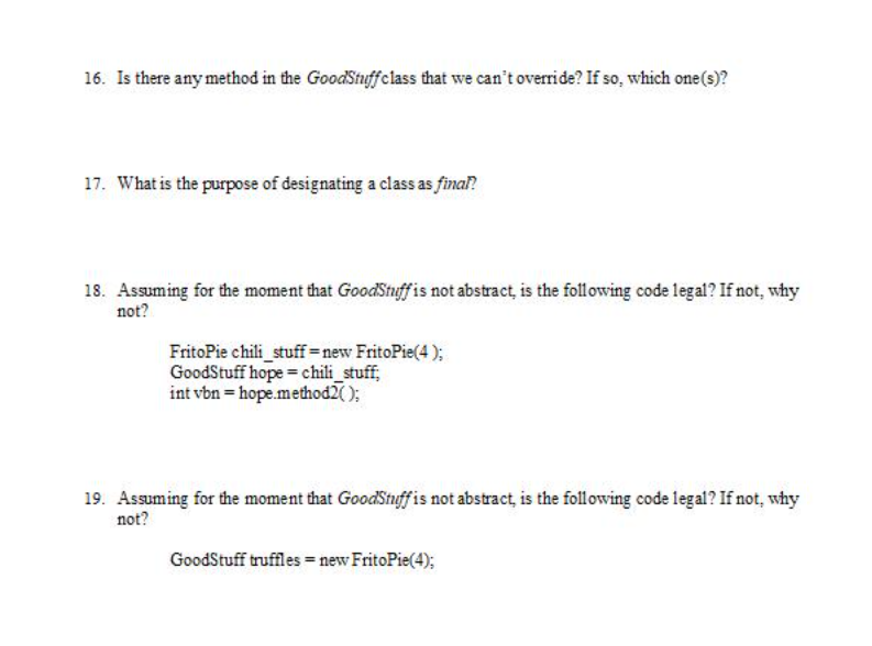 not, why not? GoodStuff beany_weeny=new GoodStuff(5); boolean dfg= beany_weeny.method3(); 11. What is