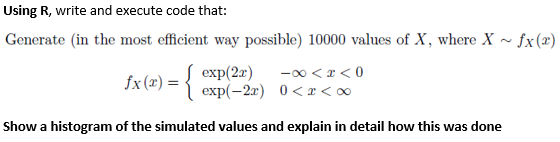 Using R, write and execute code that: Generate (in the most