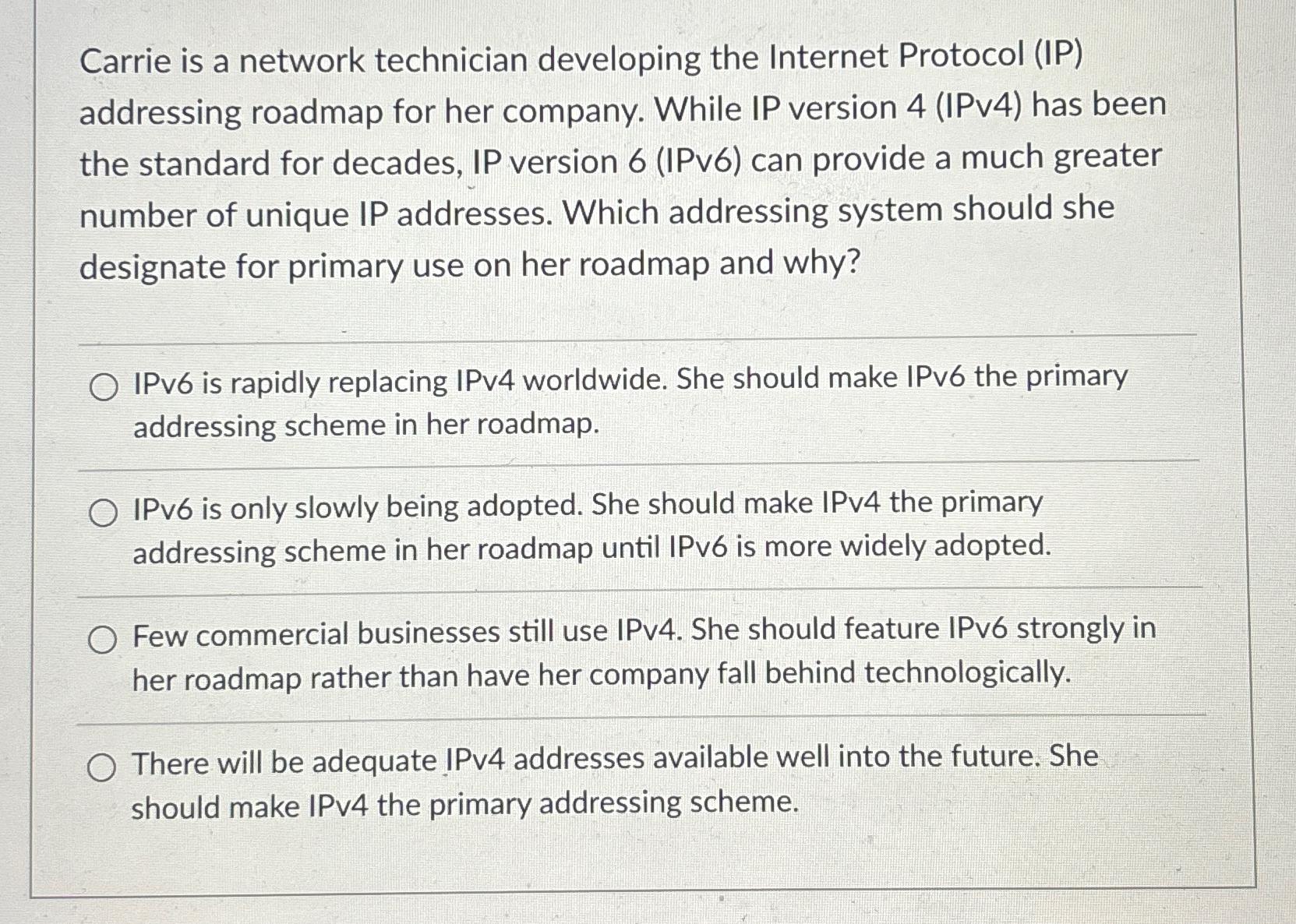  Carrie is a network technician developing the Internet Protocol (IP) addressing