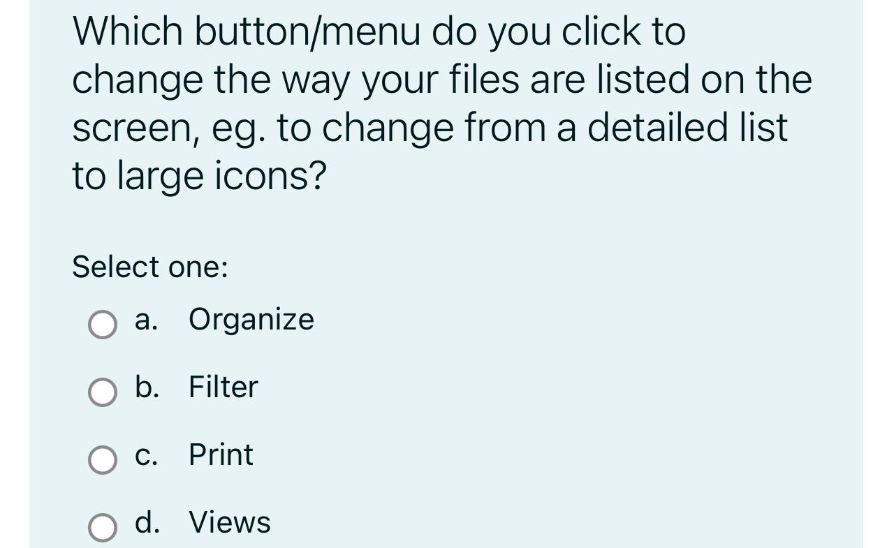  Which button/menu do you click to change the way your files