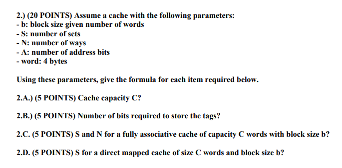  2.) (20 POINTS) Assume a cache with the following parameters: -