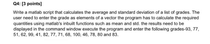 help cs Q4: (3 points) Write a matlab script that calculates the