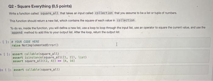 use python Q2 - Square Everything (0.5 points) Write a function called