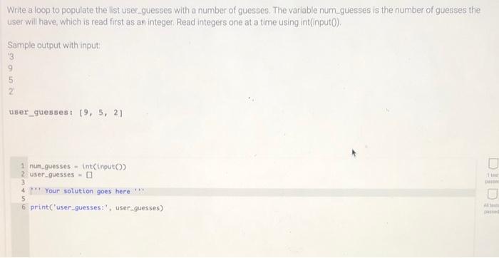  Write a loop to populate the list user guesses with a