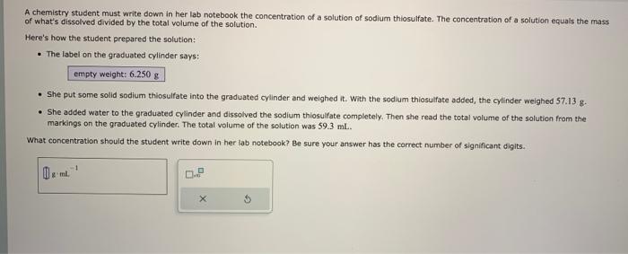 A chemistry student must write down in her lab notebook the