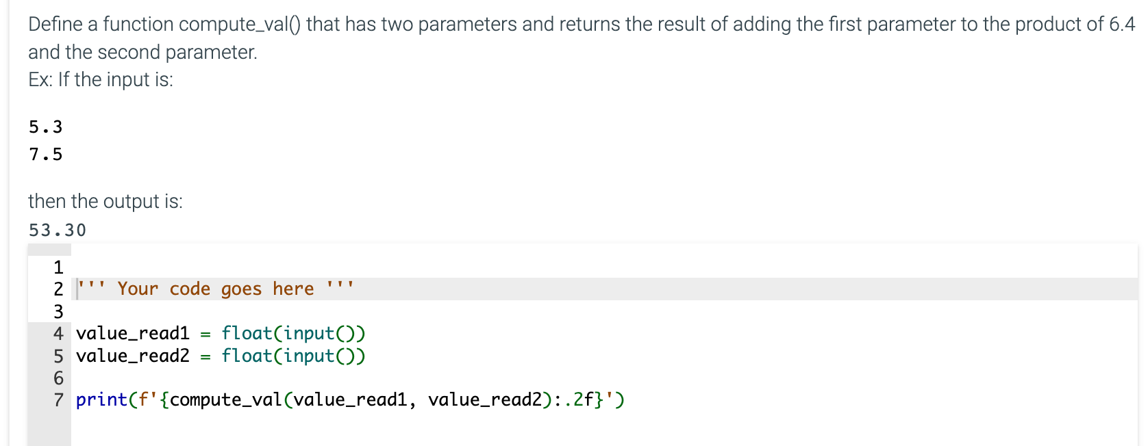  Define a function compute_val() that has two parameters and returns the