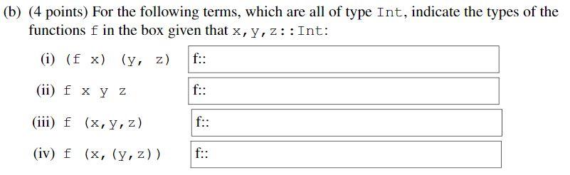 Answer the following questions concerning Haskell syntax: Type for function (b) (4