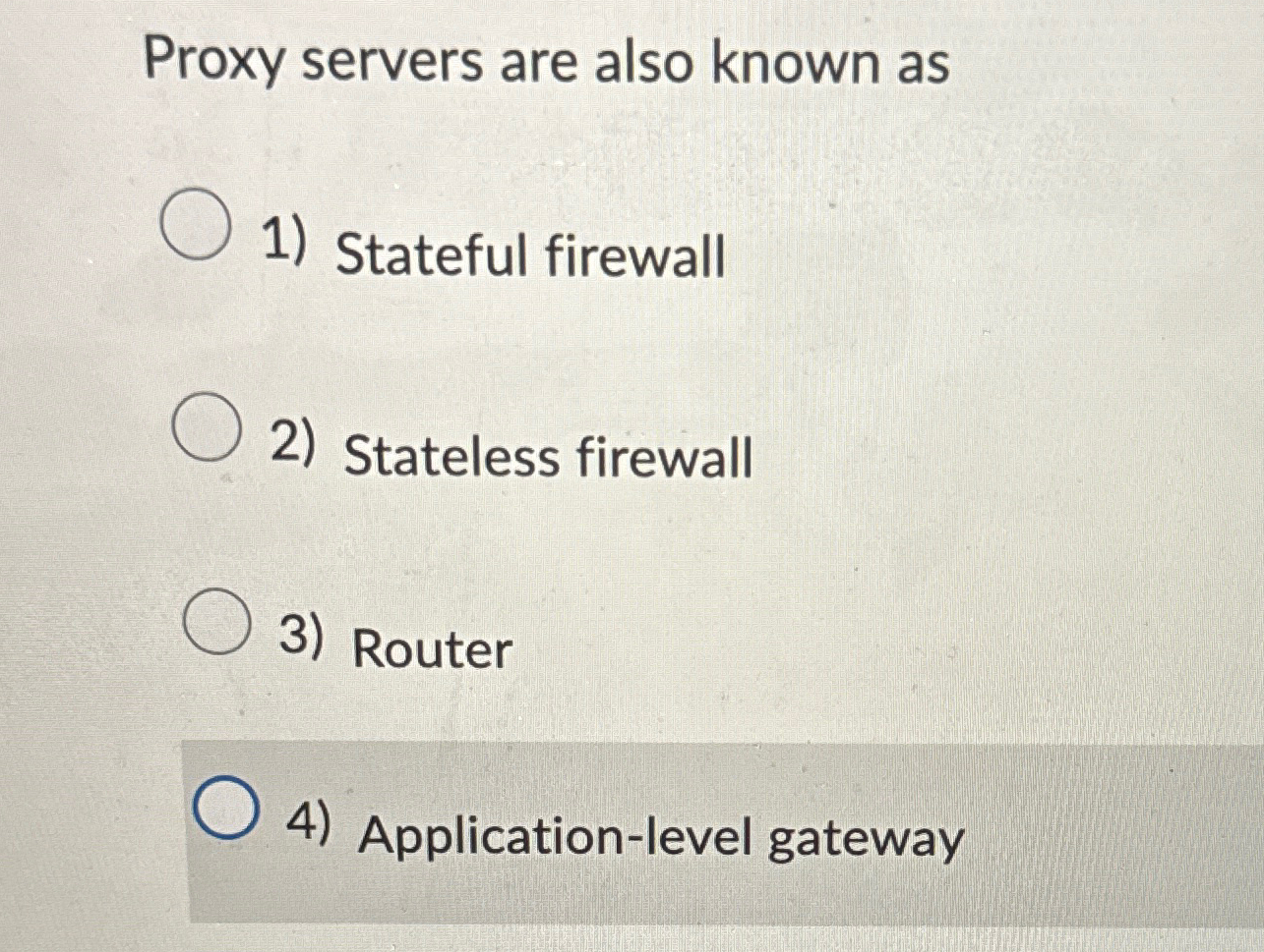  Proxy servers are also known as Stateful firewall Stateless firewall Router