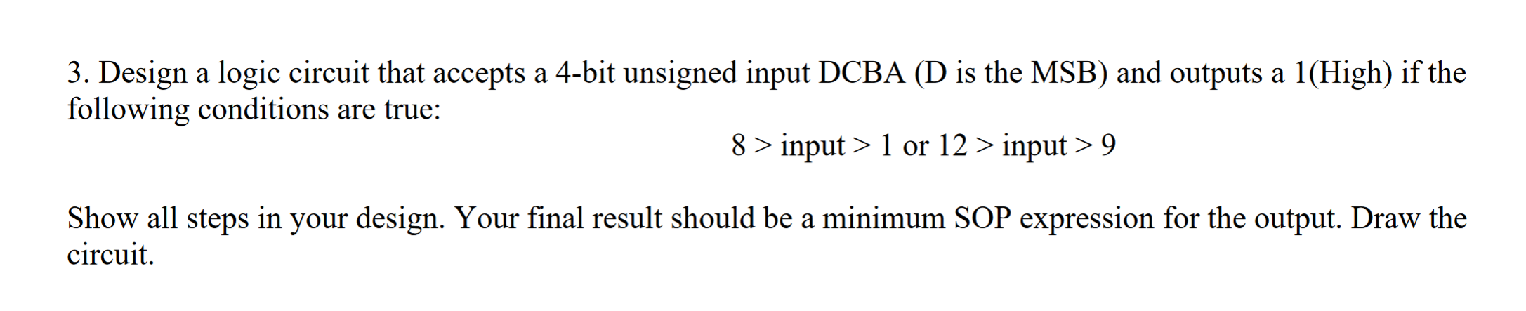 3. Design a logic circuit that accepts a 4-bit unsigned input