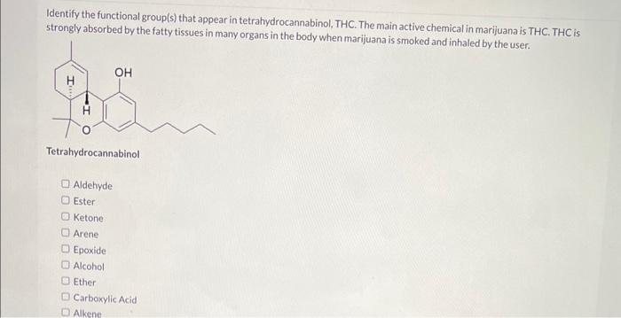  Identify the functional group(s) that appear in tetrahydrocannabinol. THC. The main