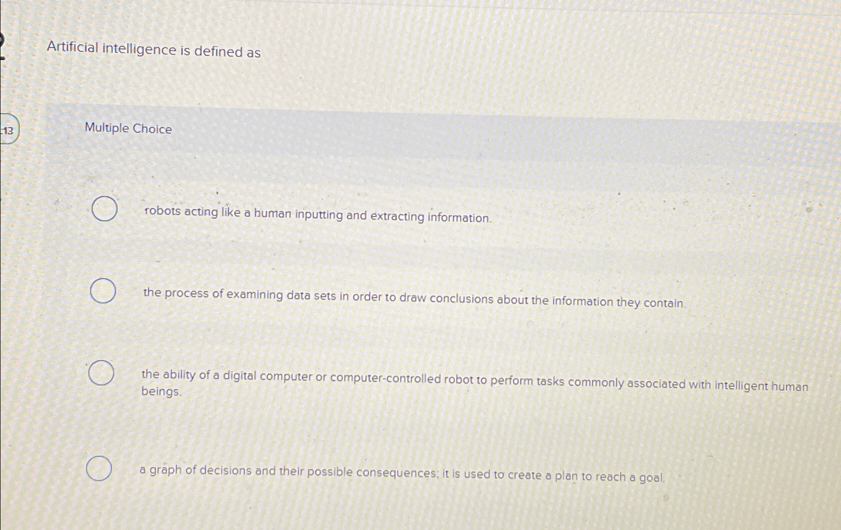  Artificial intelligence is defined as Multiple Choice robots acting like a
