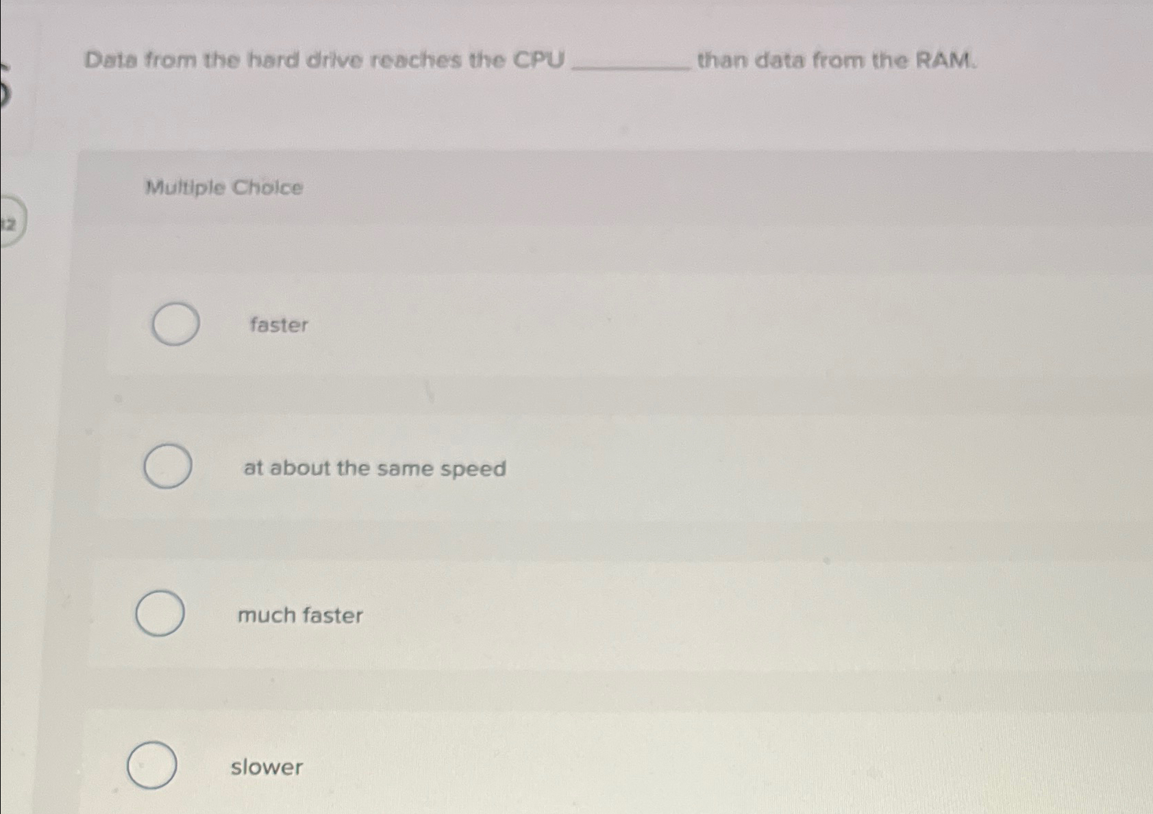  Data from the hard drive reaches the CPU than data from