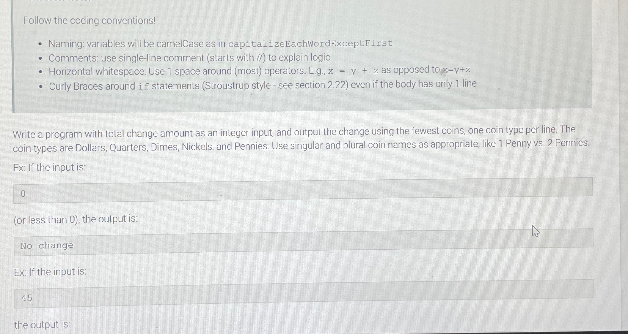  C++ Follow the coding conventions! Naming: variables will be camelCase as