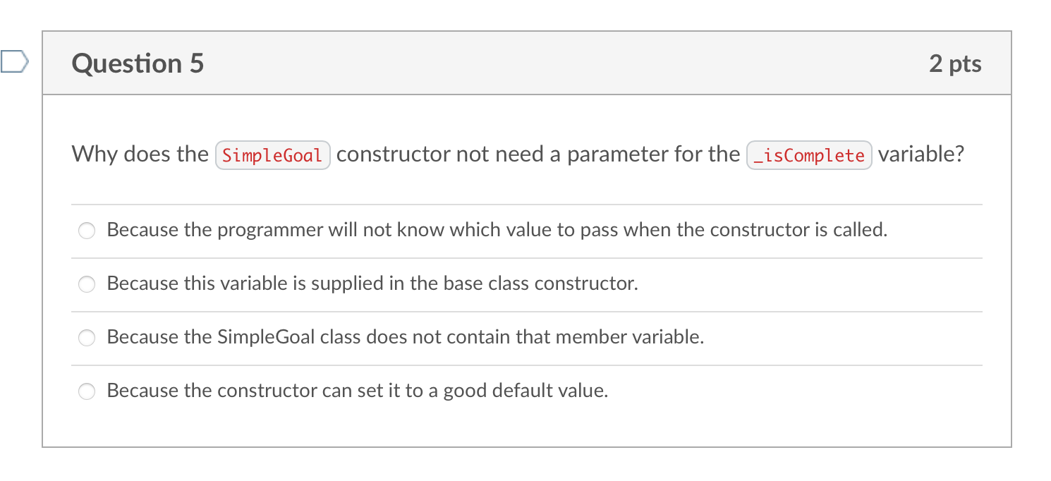  Question 5 Why does the constructor not need a parameter for