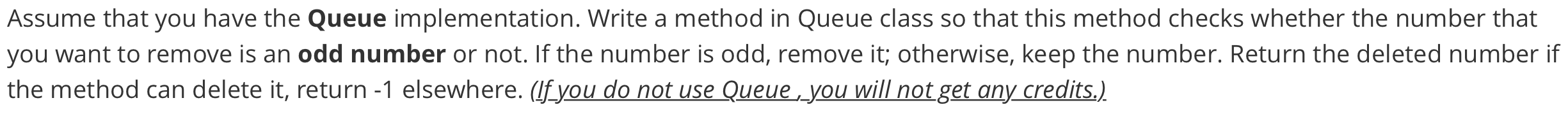  Assume that you have the Queue implementation. Write a method in