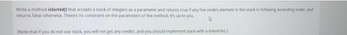  use Java Write a method is Sorted that accepts a stack