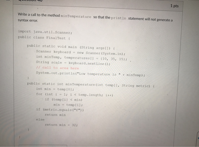  Write a call to the method minTemperature so that the printIn