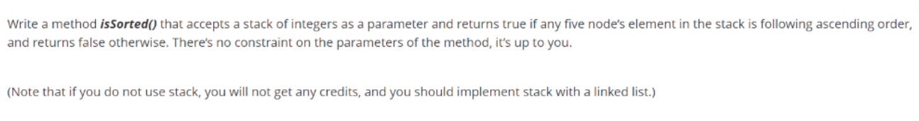  Write a method issorted() that accepts a stack of integers as