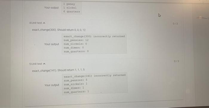 an inteque irput. calis exact change0, and outputs the change, one coin