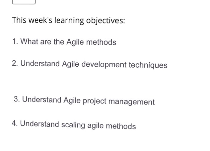  This week's learning objectives: 1. What are the Agile methods 2.