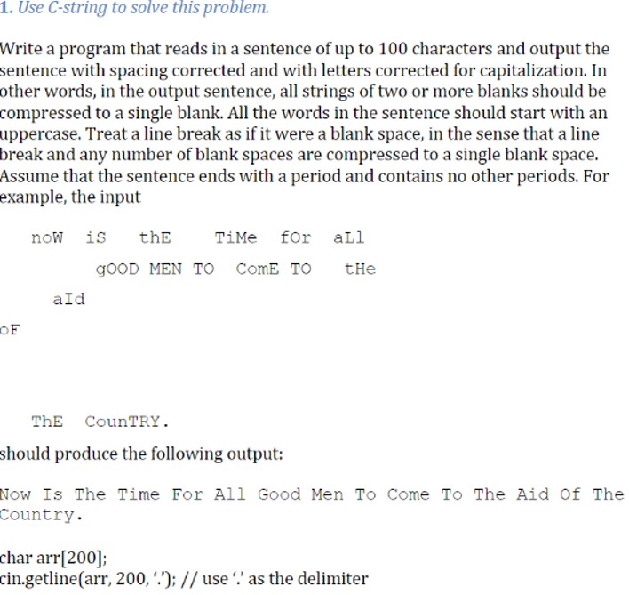  Use C-string to solve this problem. Write a program that reads