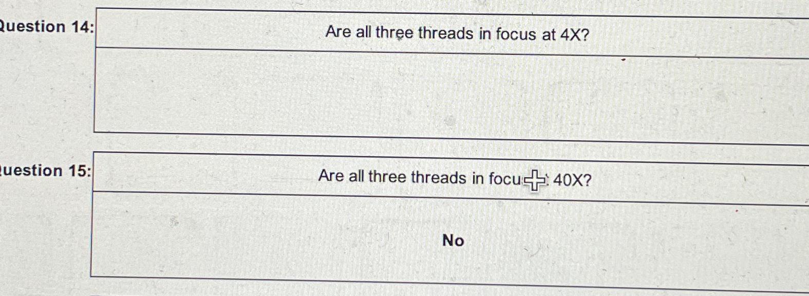 Microscope: Are all three threads in focus at 4x? uestion 15: