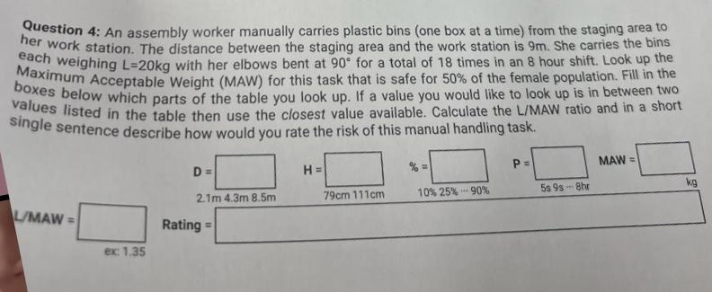  Question 4: An assembly worker manually carries plastic bins (one box