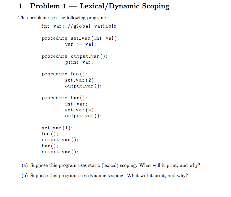 1 Problem 1 - Lexical/Dynamic Scoping This problem uses the following