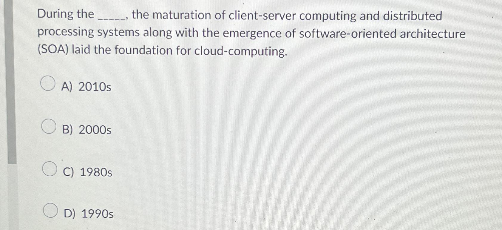  During the the maturation of client-server computing and distributed processing systems