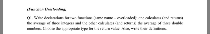  C++ (Function Overloading) QIWrite declarations for two functions (same name-overloaded): one