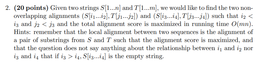Pseudocode please 2. (20 points) Given two strings S[1...n) and T (1...m],