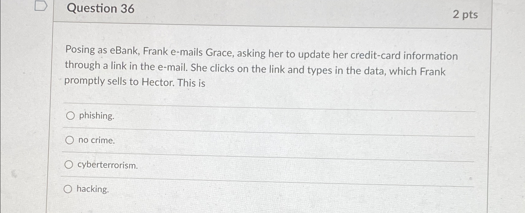  Question 36 2 pts Posing as eBank, Frank e-mails Grace, asking
