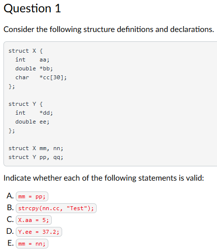 Question 1 Consider the following structure definitions and declarations. int struct