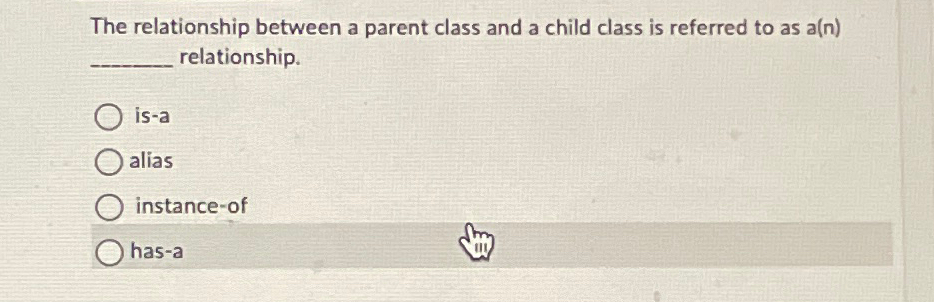  The relationship between a parent class and a child class is