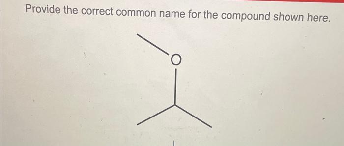 the correct common name for the compound shown here