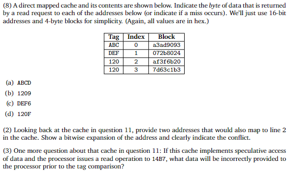 (8) A direct mapped cache and its contents are shown below.