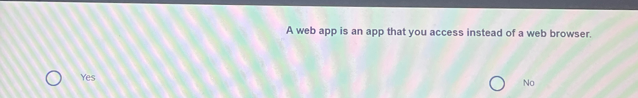  A web app is an app that you access instead of