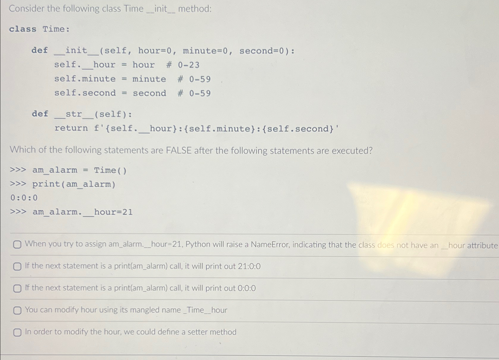  Consider the following class Time method: class Time: def (self, hour