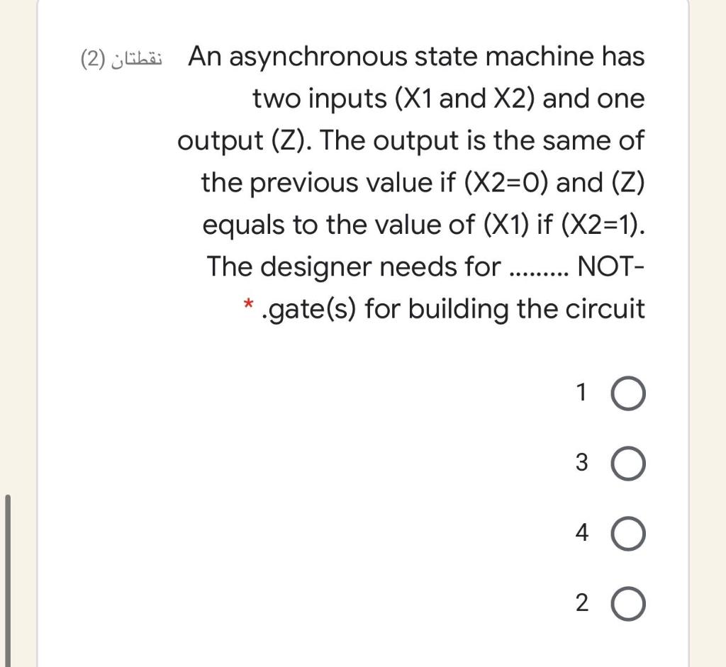  An asynchronous state machine has (2) two inputs (X1 and X2)