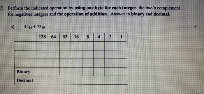  7) Perform the indicated operation by using one byte for each